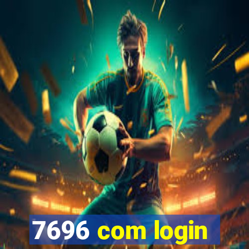 7696 com login